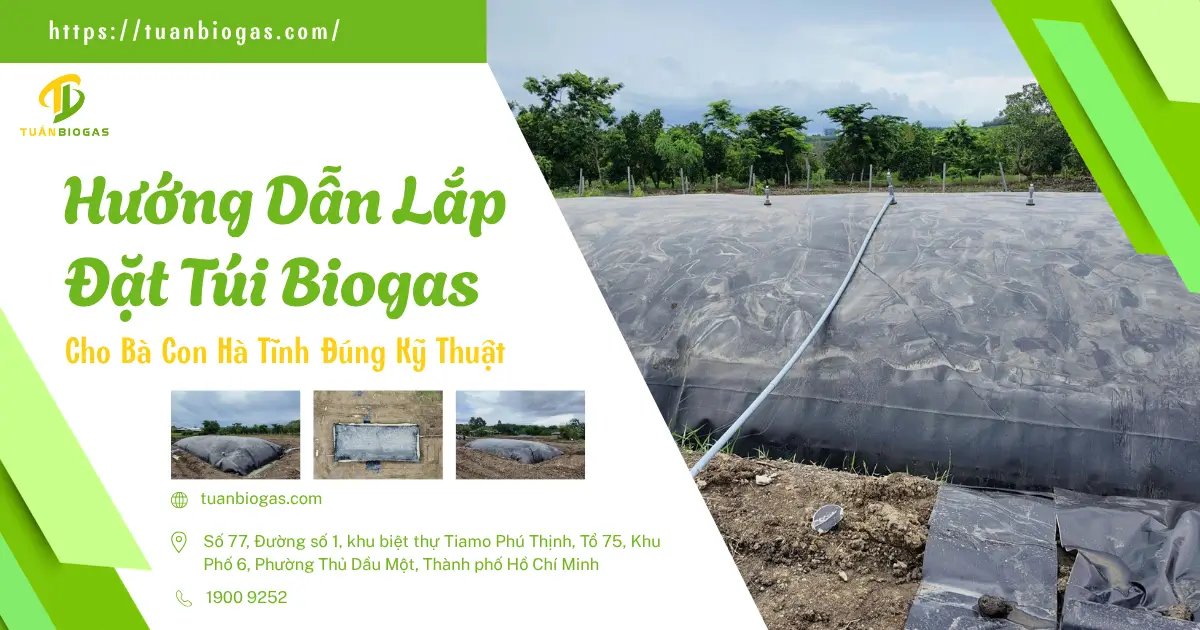 Hướng Dẫn Lắp Đặt Túi Biogas Cho Bà Con Hà Tĩnh Đúng Kỹ Thuật
